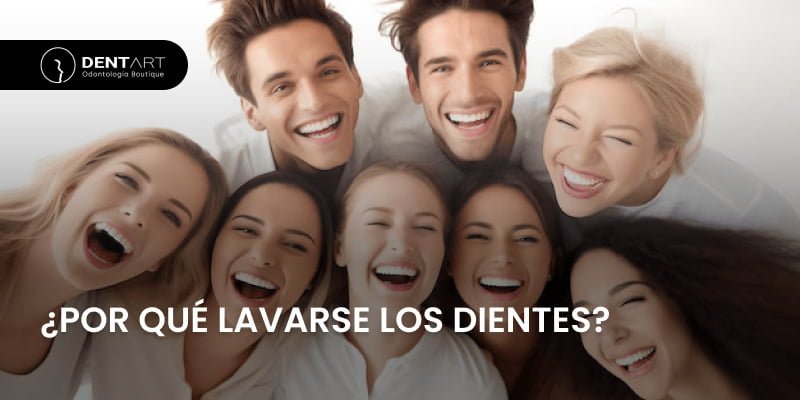 ¿Por qué Lavarse los Dientes?