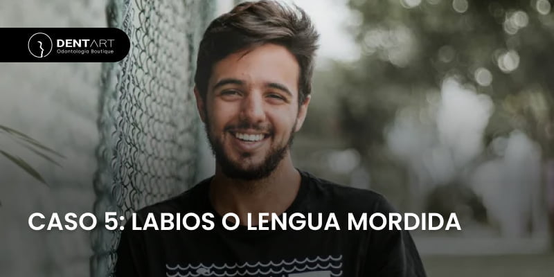 CASO 5: LABIOS O LENGUA MORDIDA