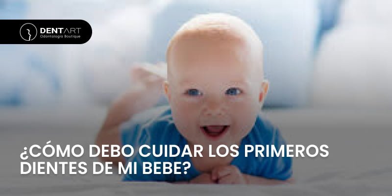 ¿Cómo debo cuidar los primeros dientes de mi bebe?